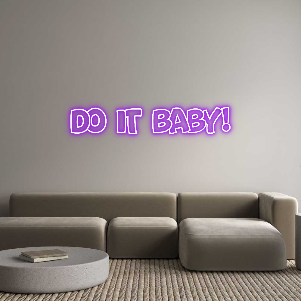 Custom Neon: DO IT BABY!