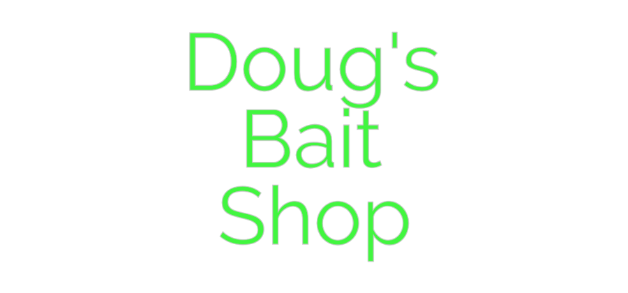 Custom Neon: Doug's
Bait
...