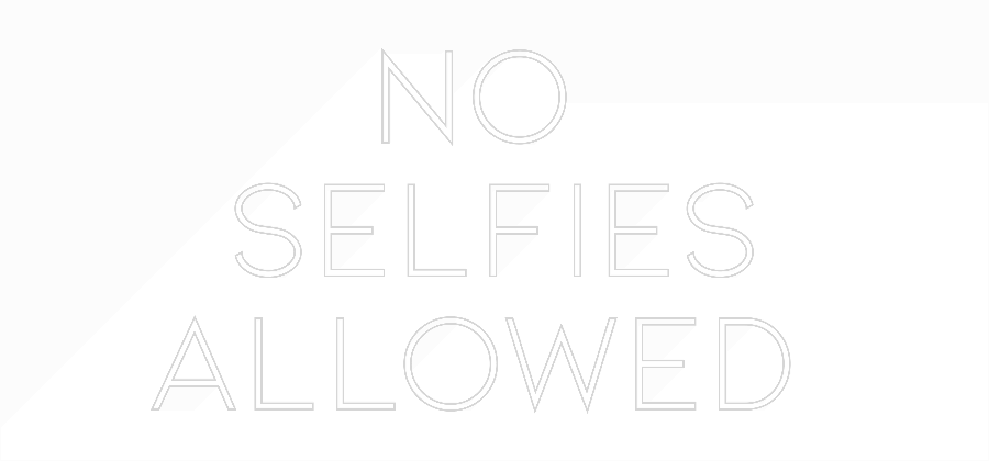 Custom Neon: No 
Selfies
...