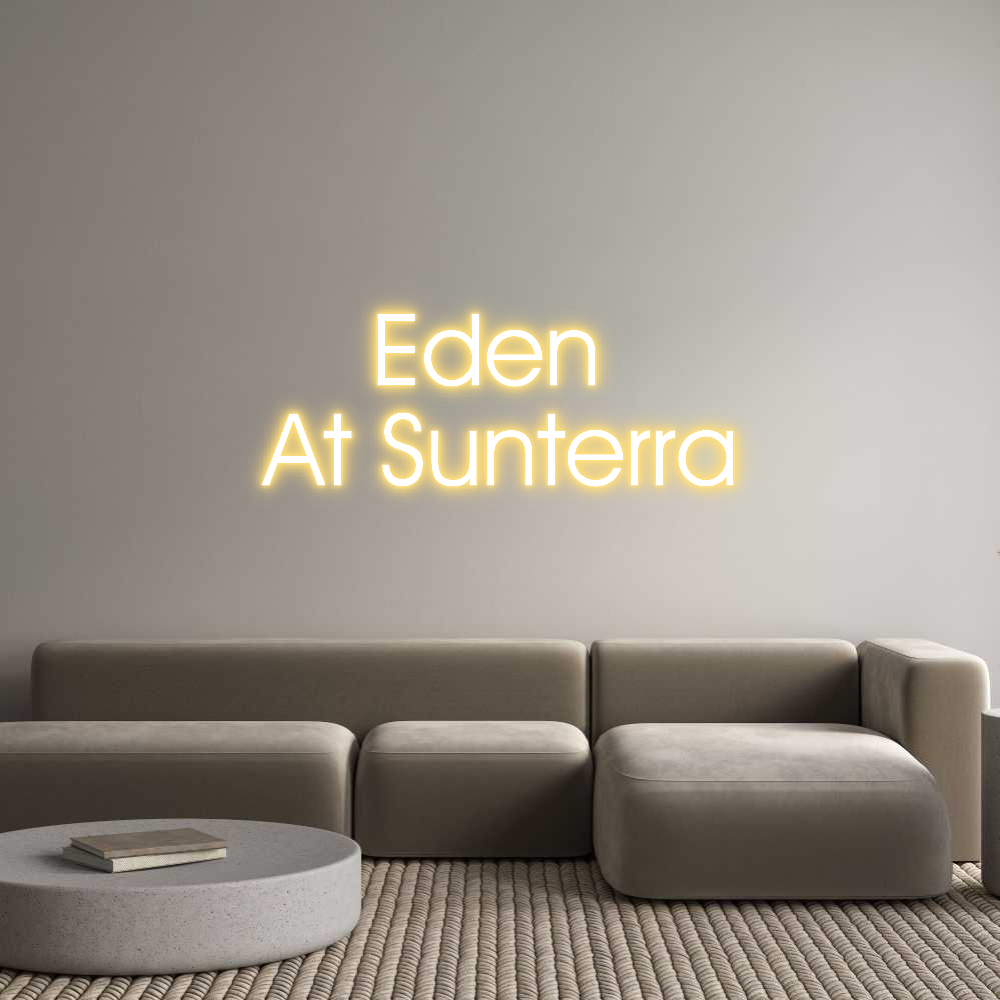 Custom Neon: Eden 
At Sun...