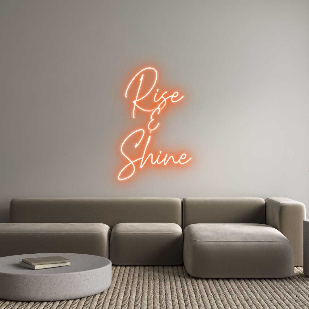 Custom Neon: Rise
&
Shine