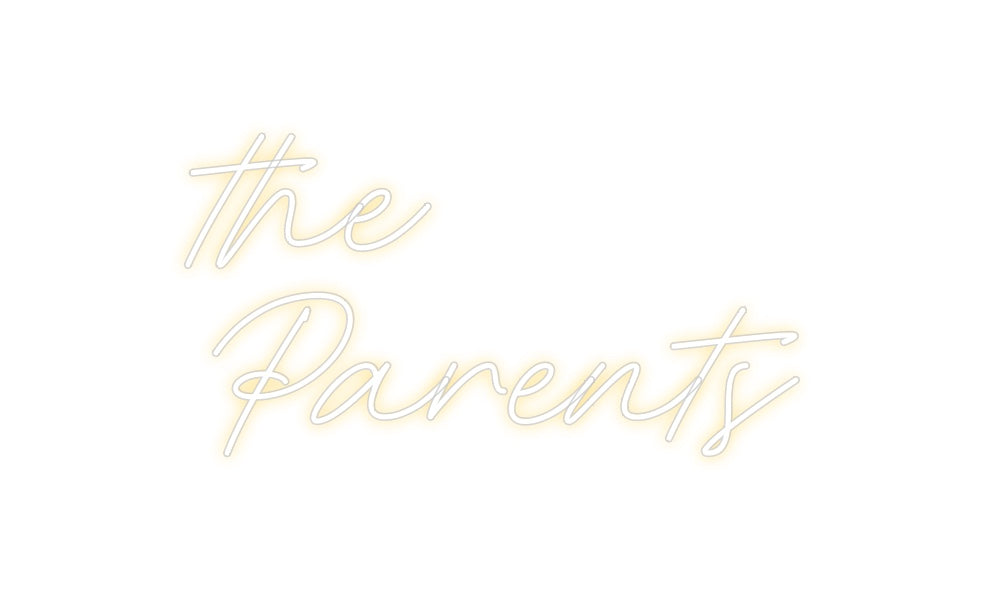 Custom Neon: the
Parents