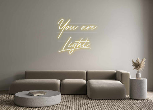 Custom Neon: You are
Light