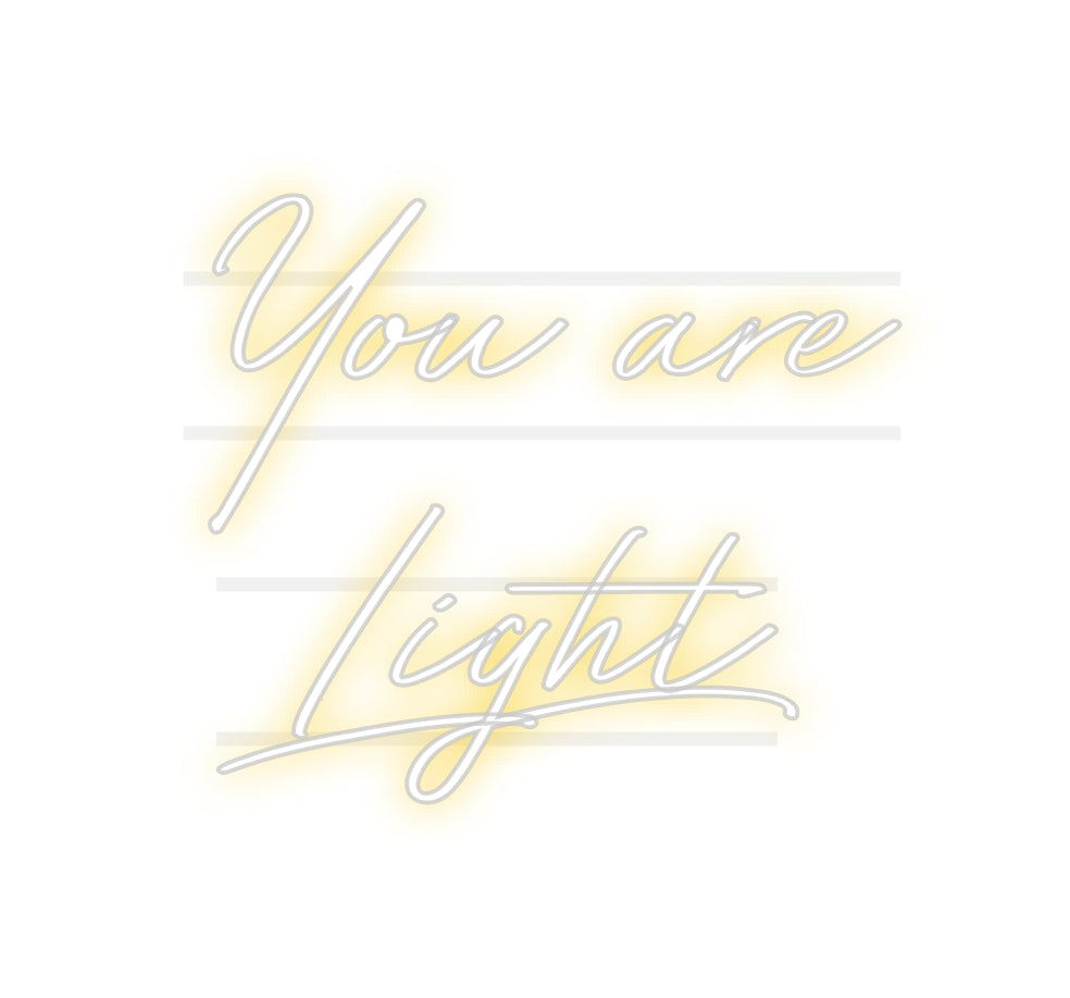 Custom Neon: You are
Light