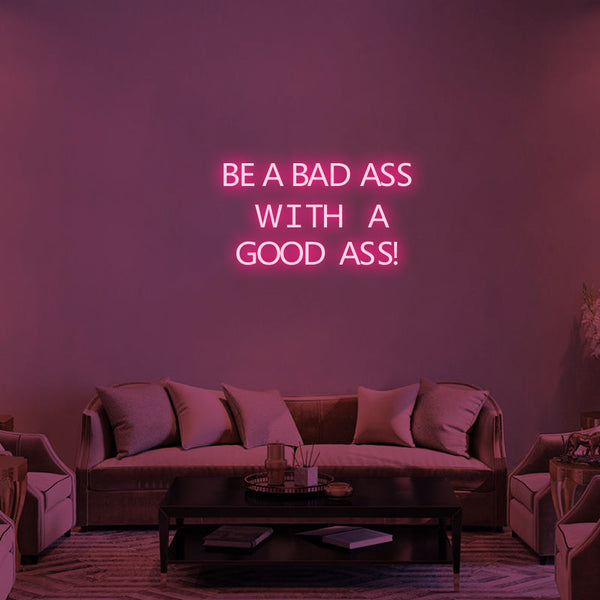 Be a badass store with a good ass Led Neon Sign Custom Neon Light Room Decor